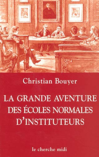 La grande aventure des écoles normales d'instituteurs