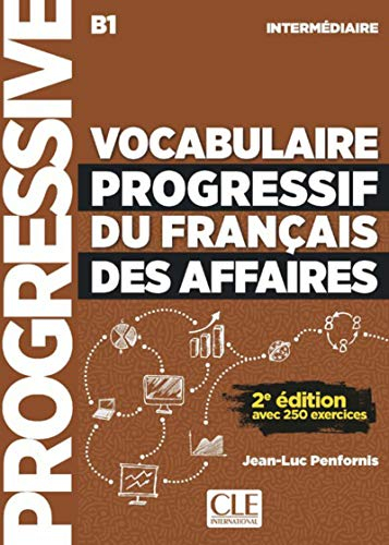 Vocabulaire progressif du français des affaires : B1 intermédiaire : avec 250 exercices