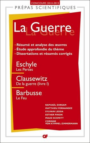 La guerre : Eschyle, Les Perses ; Clausewitz, De la guerre (livre I) ; Barbusse, Le feu : prépas sci