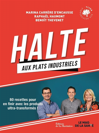 Halte aux plats industriels : 80 recettes pour en finir avec les produits ultra-transformés !