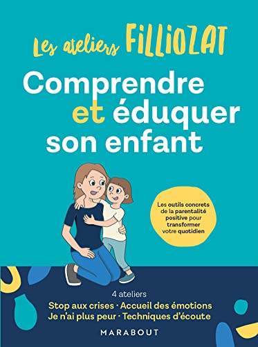 Les ateliers Filliozat : comprendre et éduquer son enfant : les outils concrets de la parentalité po