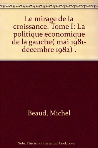 Le mirage de la croissance : 01 : L'Echec de la politique économique de la gauche