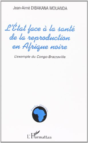L'Etat face à la santé de la reproduction en Afrique noire : l'exemple du Congo-Brazzaville