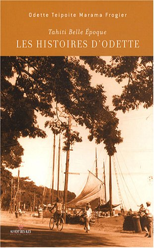 Les histoires d'Odette : Tahiti Belle Epoque