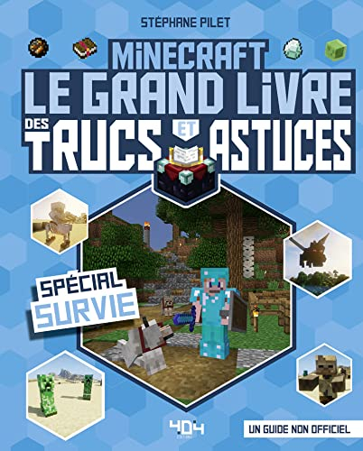 Minecraft : le grand livre des trucs et astuces : spécial survie