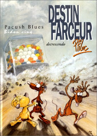 Pacush blues. Vol. 5. Destin farceur, decrescendo : bidon cinq