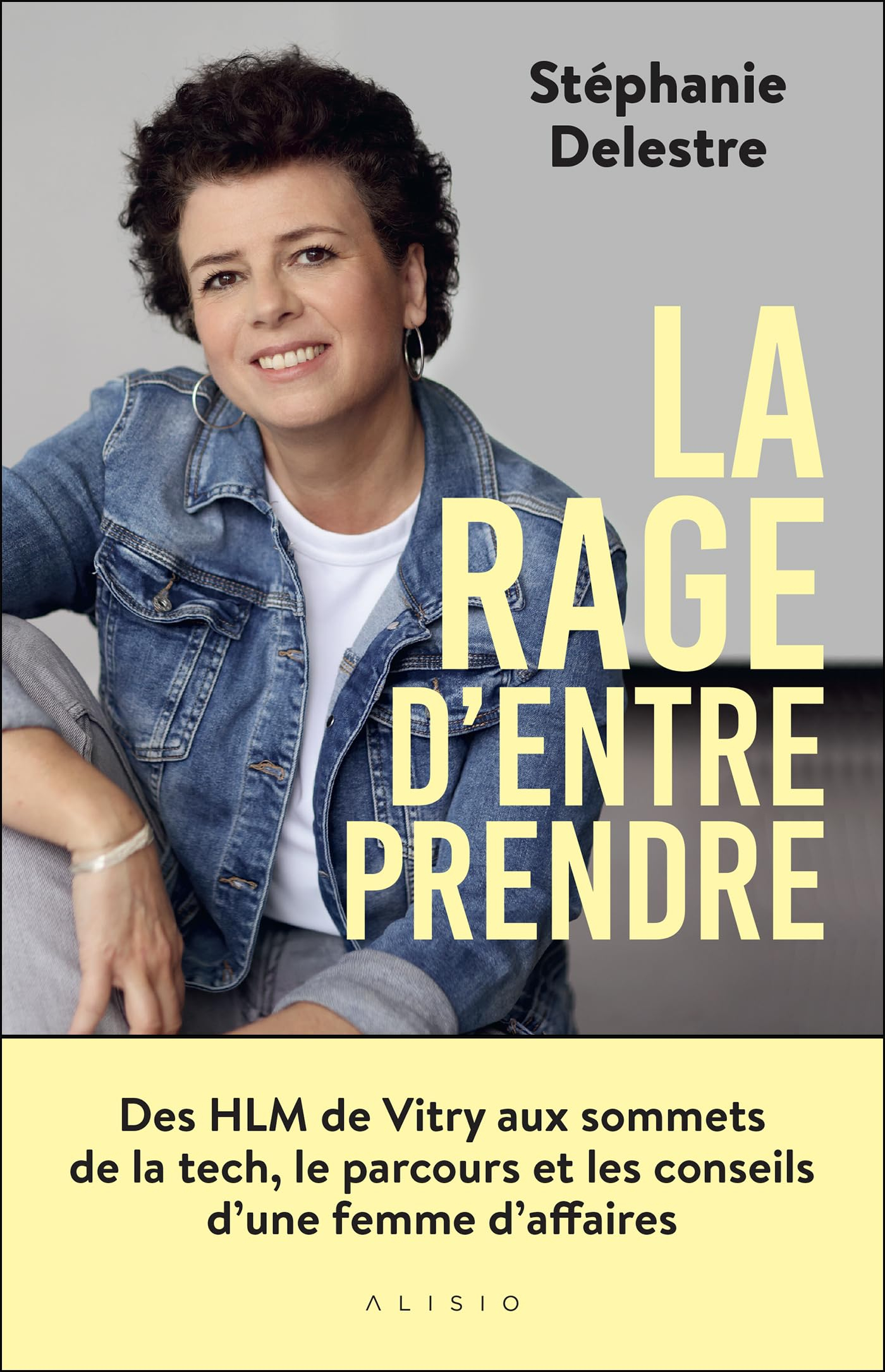 La rage d'entreprendre : des HLM de Vitry aux sommets de la tech, le parcours et les conseils d'une 
