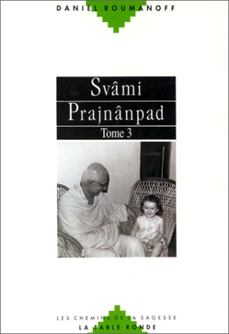 Swami Prajnanpad. Vol. 3. Une Synthèse Orient-Occident