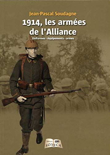 1914, les armées de l'Alliance : uniformes, équipements, armes
