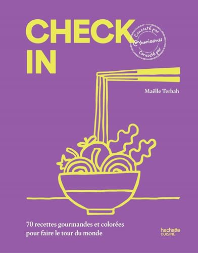 Check in : 70 recettes gourmandes et colorées pour faire le tour du monde