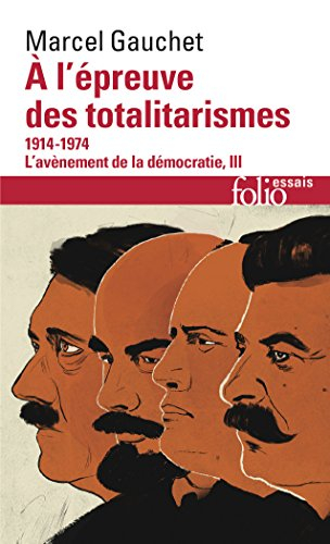 L'avènement de la démocratie. Vol. 3. A l'épreuve des totalitarismes : 1914-1974