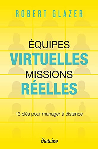 Equipes virtuelles, missions réelles : 13 clés pour manager à distance