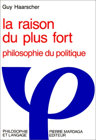 La Raison du plus fort : philosophie du politique