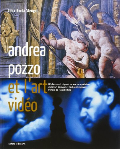 Andrea Pozzo et l'art vidéo : déplacement et point de vue du spectateur dans l'art baroque et l'art 
