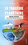 La tragédie planétaire: Révélations : Voici venir une ère nouvelle