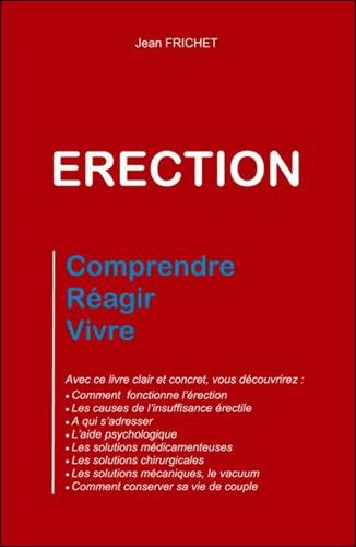Erection : ou dysfonction érectile : comprendre, réagir, vivre