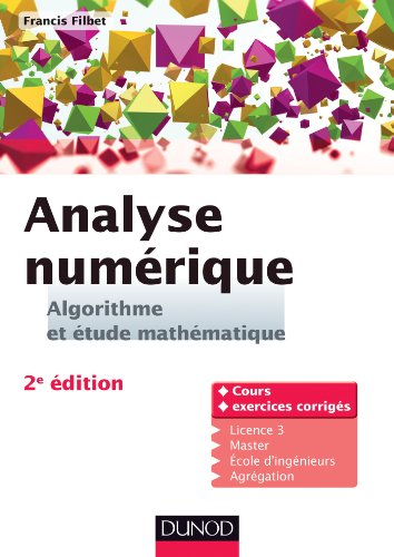 Analyse numérique, algorithme et étude mathématique : cours et exercices corrigés : licence 3, maste
