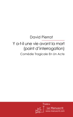 Y a-t-il Une Vie Avant La Mort (Point D'Interrogation): Comédie Tragicale En Un Acte