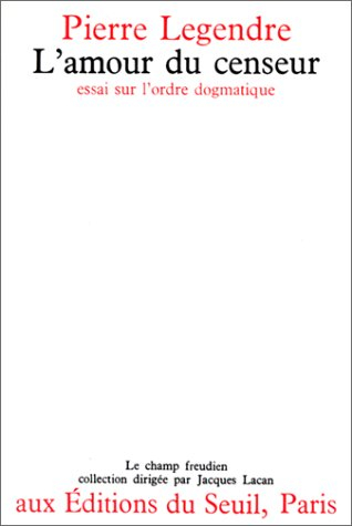 L'Amour du censeur : essai sur l'ordre dogmatique