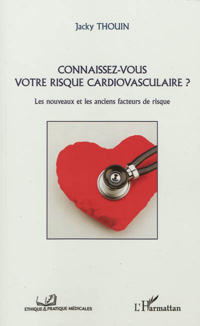 Connaissez-vous votre risque cardiovasculaire ? : les nouveaux et les anciens facteurs de risque