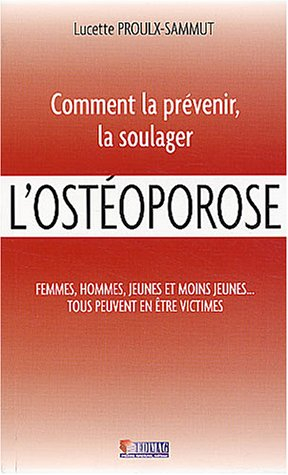 l'ostéoporose : comment la prévenir, la soulager