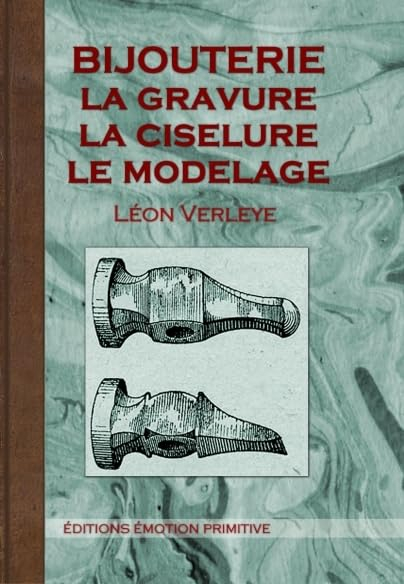 Bijouterie : la gravure, la ciselure, le modelage