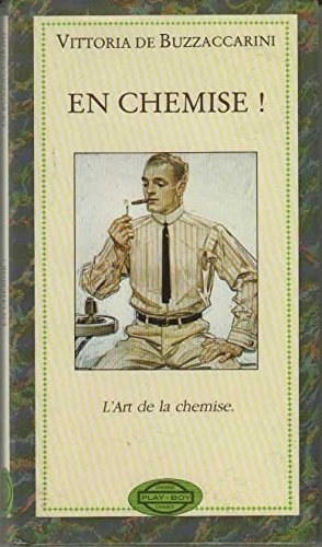 En chemise ! : l'art de la chemise