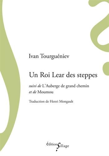 un roi lear des steppes suivi de l'auberge de grand chemin et de moumou