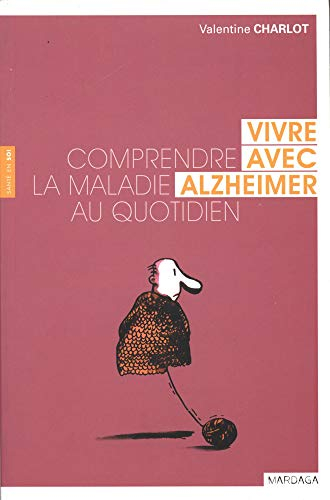 Vivre avec Alzheimer : comprendre la maladie au quotidien