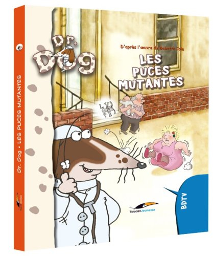 Docteur Dog. Vol. 3. Les puces mutantes