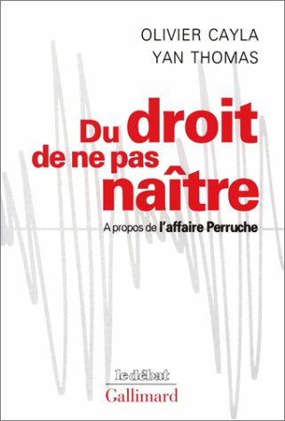 Du droit de ne pas naître : à propos de l'affaire Perruche