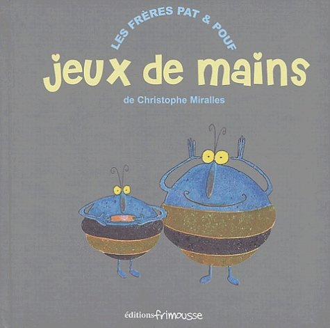 Les frères Pat & Pouf. Jeux de mains