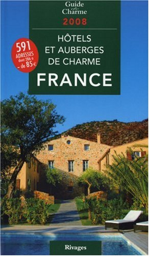 Hôtels et auberges de charme en France 2008
