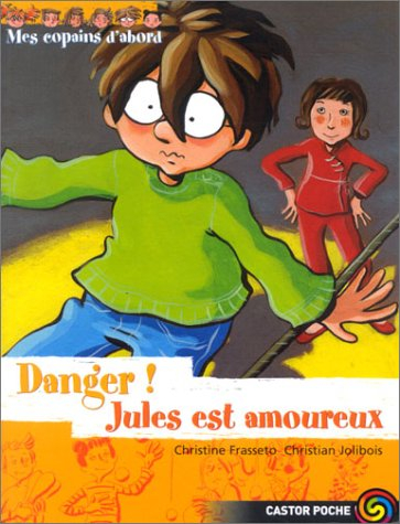 Mes copains d'abord. Vol. 8. Danger ! Jules est amoureux