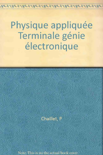 Physique appliquée : bac STI, terminale génie électronique, bac pro