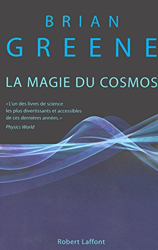 La magie du cosmos : l'espace, le temps, la réalité : tout est à repenser