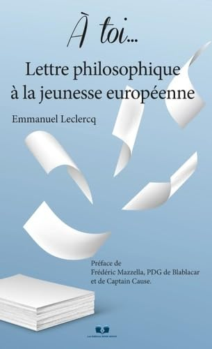 A toi... Lettre philosophique à la jeunesse européenne