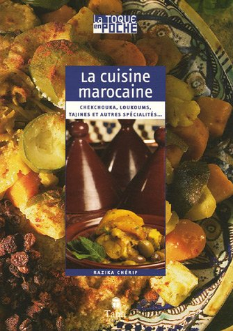 La cuisine marocaine : chekchouka, loukoums, tajines et autres spécialités...