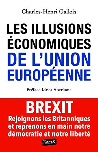 Les illusions économiques de l'Union européenne : rejoignons les Britanniques et reprenons en main n