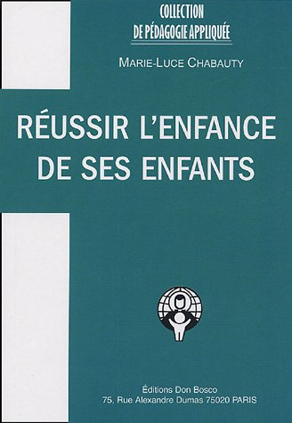 Réussir l'enfance de ses enfants