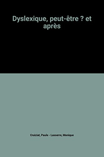Dyslexique, peut-être ? Et après...
