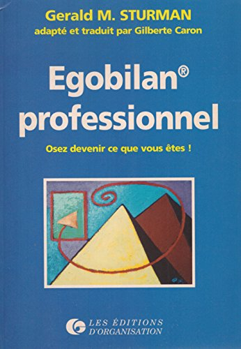 Egobilan professionnel : osez devenir ce que vous êtes !
