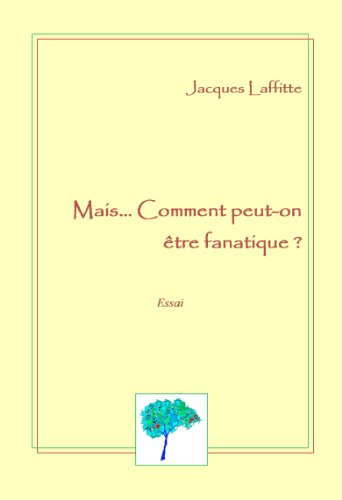 mais...comment peut-on être fanatique ?