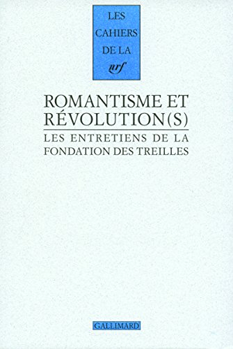 Les entretiens de la Fondation des Treilles. Romantisme et révolution(s)