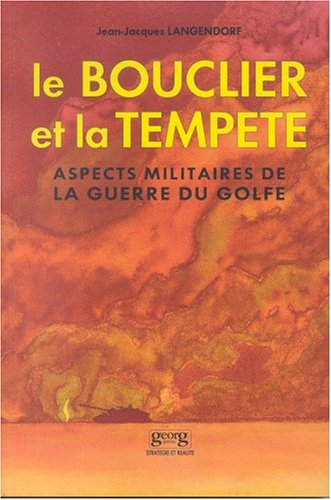 Le bouclier et la tempête : aspects militaires de la guerre du Golfe