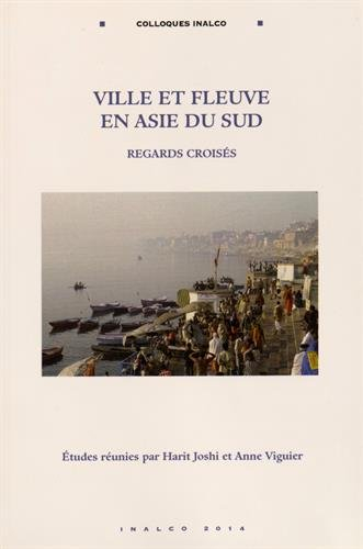 Ville et fleuve en Asie du Sud : regards croisés