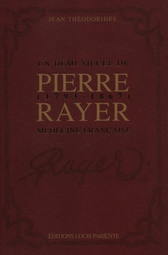 pierre rayer (1793-1867): un demi-siècle de médecine française