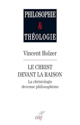 Le Christ devant la raison : la christologie devenue philosophie