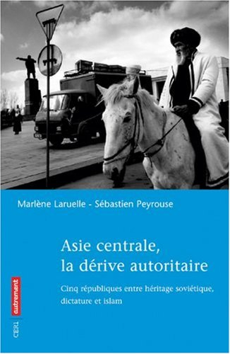 Asie centrale, la dérive autoritaire : cinq républiques entre héritage soviétique, dictature et isla