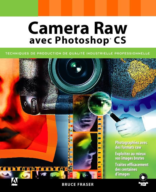 Camera Raw avec Photoshop CS : photographiez avec des formats raw, exploitez au mieux vos images bru